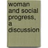 Woman And Social Progress, A Discussion
