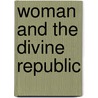 Woman And The Divine Republic by Leo Miller