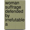 Woman Suffrage Defended By Irrefutable A door Daniel Parker Livermore