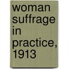 Woman Suffrage In Practice, 1913 door Chrystal MacMillan