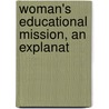 Woman's Educational Mission, An Explanat by Bertha Maria Marenholtz-bulow