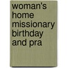 Woman's Home Missionary Birthday And Pra by Woman'S. Home Missionary Society
