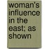 Woman's Influence In The East; As Shown