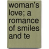 Woman's Love; A Romance Of Smiles And Te door George Herbert Rodwell