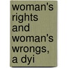 Woman's Rights And Woman's Wrongs, A Dyi door Plus Bas