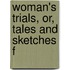 Woman's Trials, Or, Tales And Sketches F