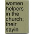 Women Helpers In The Church; Their Sayin