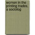 Women In The Printing Trades, A Sociolog