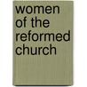 Women Of The Reformed Church by Jr. Good