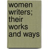 Women Writers; Their Works And Ways door Catherine Jane Hamilton