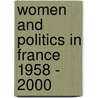 Women and Politics in France 1958 - 2000 door Gill Allwood