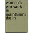 Women's War Work - In Maintaining The In