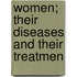 Women; Their Diseases And Their Treatmen