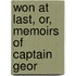 Won At Last, Or, Memoirs Of Captain Geor