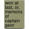 Won At Last, Or, Memoirs Of Captain Geor by Thornley Smith