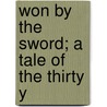 Won By The Sword; A Tale Of The Thirty Y door George Alfred Henty