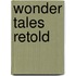 Wonder Tales Retold