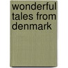 Wonderful Tales From Denmark door Hans Christian Andersen