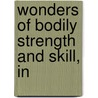 Wonders Of Bodily Strength And Skill, In door Guillaume Depping