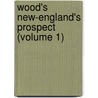Wood's New-England's Prospect (Volume 1) door Prince Society