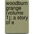 Woodburn Grange (Volume 1); A Story Of E