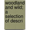 Woodland And Wild; A Selection Of Descri door William Clowes and Sons Bkp Cu-Banc