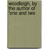Woodleigh, By The Author Of 'One And Twe