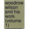 Woodrow Wilson And His Work (Volume 1) door William Edward Dodd