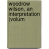 Woodrow Wilson, An Interpretation (Volum door Greg Low