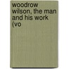 Woodrow Wilson, The Man And His Work (Vo door Henry Jones Ford