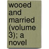 Wooed And Married (Volume 3); A Novel door Rosa Nouchette Carey