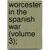 Worcester In The Spanish War (Volume 3); door Roe