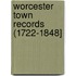 Worcester Town Records (1722-1848]