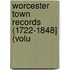 Worcester Town Records (1722-1848] (Volu