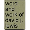 Word And Work Of David J. Lewis door David J. Lewis