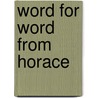 Word For Word From Horace by Theodore Horace