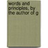 Words And Principles, By The Author Of G