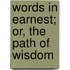 Words In Earnest; Or, The Path Of Wisdom