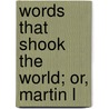 Words That Shook The World; Or, Martin L door Charles Adams