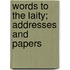 Words To The Laity; Addresses And Papers