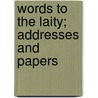 Words To The Laity; Addresses And Papers door William MacDonald Sinclair