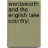 Wordsworth And The English Lake Country;