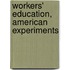 Workers' Education, American Experiments