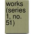 Works (Series 1, No. 51)
