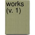 Works (V. 1)