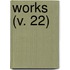 Works (V. 22)