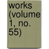 Works (Volume 1, No. 55) by Hakluyt Society