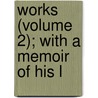 Works (Volume 2); With A Memoir Of His L door Samuel Hopkins