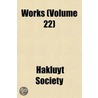 Works (Volume 22) by Hakluyt Society