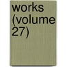 Works (Volume 27) by Hubert Howe Bancroft